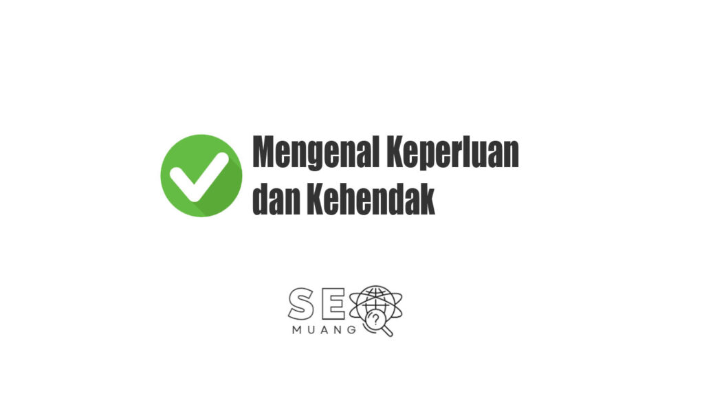 Mengenal Keperluan dan Kehendak
