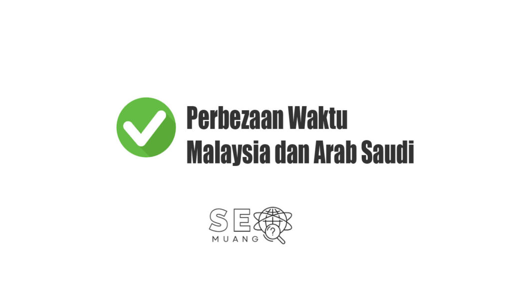 Perbezaan Waktu Malaysia dan Arab Saudi