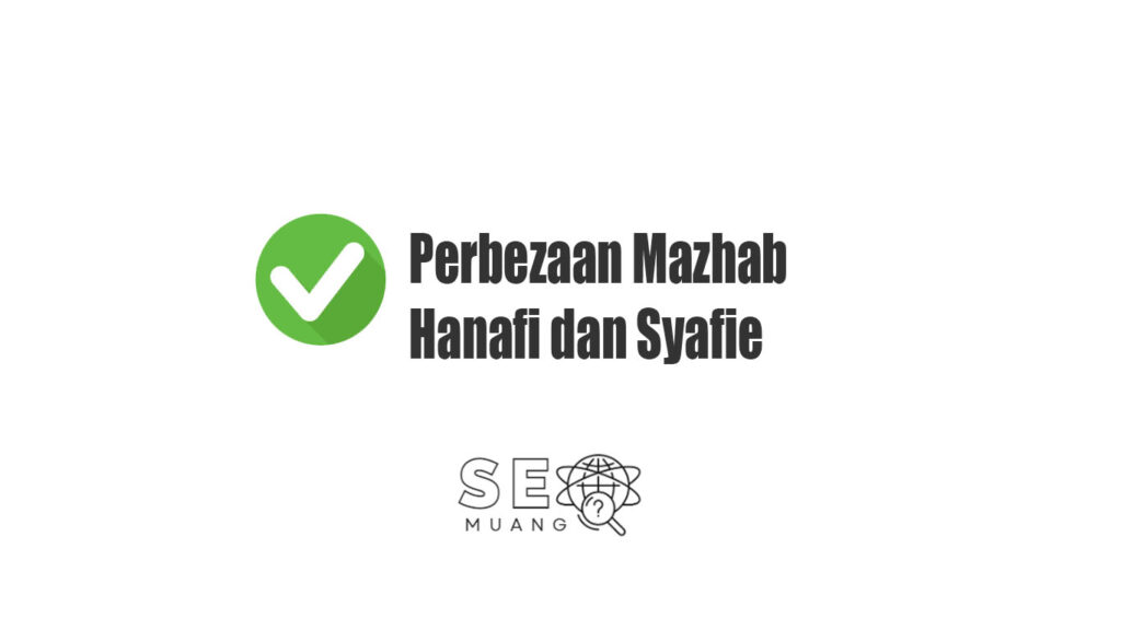 Perbezaan Mazhab Hanafi dan Syafie