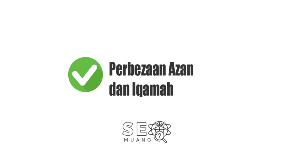 Perbezaan Azan dan Iqamah