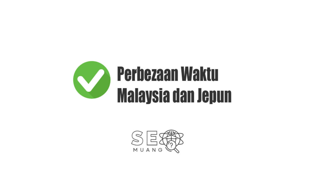 Perbezaan Waktu Malaysia dan Jepun