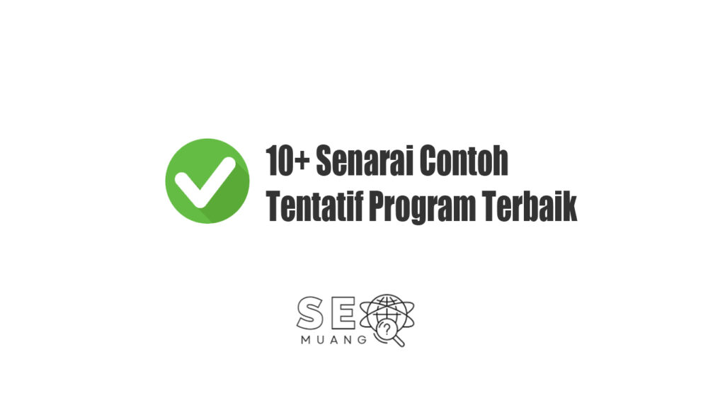 10+ Senarai Contoh Tentatif Program Terbaik [NEW]